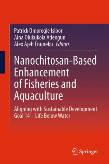 Nanochitosan-Based Enhancement of Fisheries and Aquaculture : Aligning with Sustainable Development Goal 14 - Life Below Water, EPUB eBook
