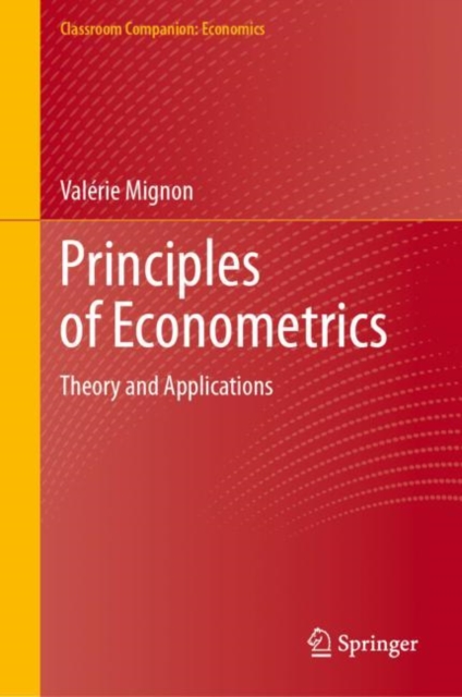 Principles of Econometrics : Theory and Applications, Hardback Book