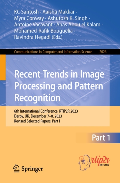 Recent Trends in Image Processing and Pattern Recognition : 6th International Conference, RTIP2R 2023, Derby, UK, December 7-8, 2023, Revised Selected Papers, Part I, EPUB eBook
