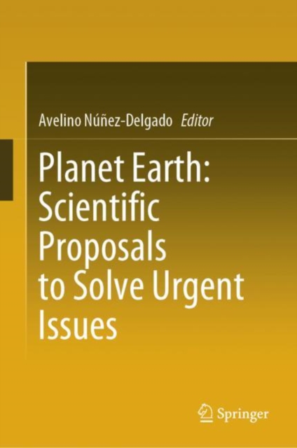 Planet Earth: Scientific Proposals to Solve Urgent Issues, Hardback Book