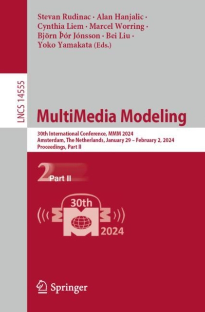 MultiMedia Modeling : 30th International Conference, MMM 2024, Amsterdam, The Netherlands, January 29 – February 2, 2024, Proceedings, Part II, Paperback / softback Book