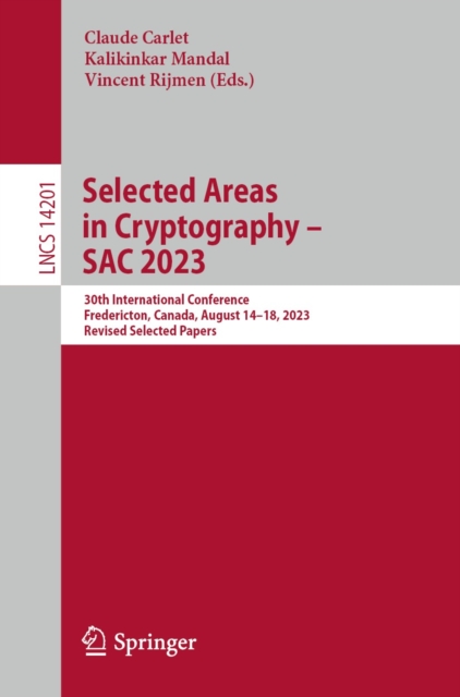 Selected Areas in Cryptography - SAC 2023 : 30th International Conference, Fredericton, Canada, August 14-18, 2023, Revised Selected Papers, EPUB eBook