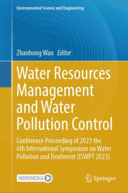 Water Resources Management and Water Pollution Control : Conference Proceeding of 2023 the 6th International Symposium on Water Pollution and Treatment (ISWPT 2023), Hardback Book