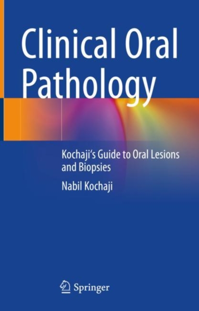 Clinical Oral Pathology : Kochaji's Guide to Oral Lesions and Biopsies, EPUB eBook