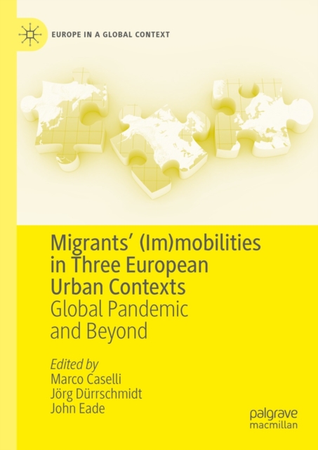 Migrants' (Im)mobilities in Three European Urban Contexts : Global Pandemic and Beyond, EPUB eBook