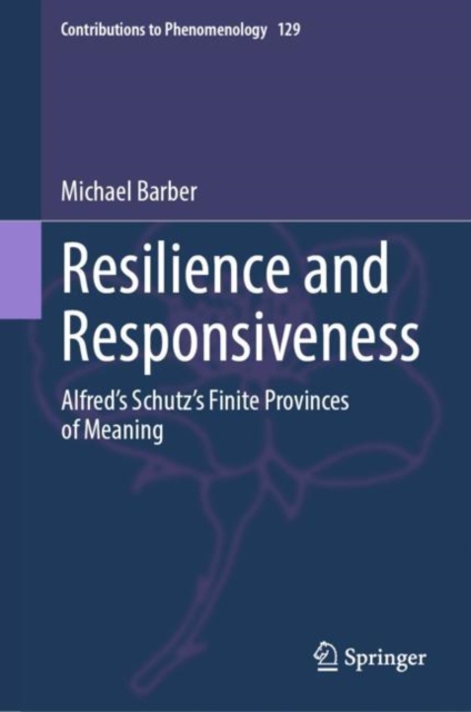 Resilience and Responsiveness : Alfred's Schutz's Finite Provinces of Meaning, EPUB eBook