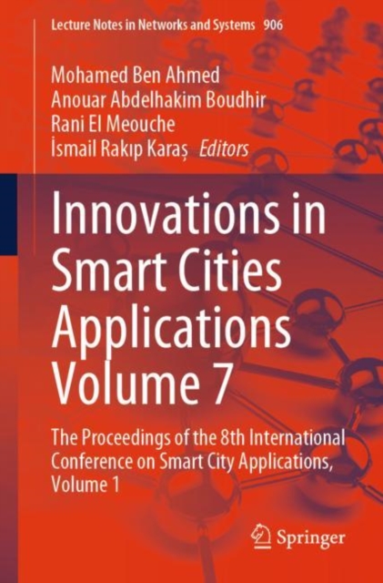 Innovations in Smart Cities Applications Volume 7 : The Proceedings of the 8th International Conference on Smart City Applications, Volume 1, Paperback / softback Book
