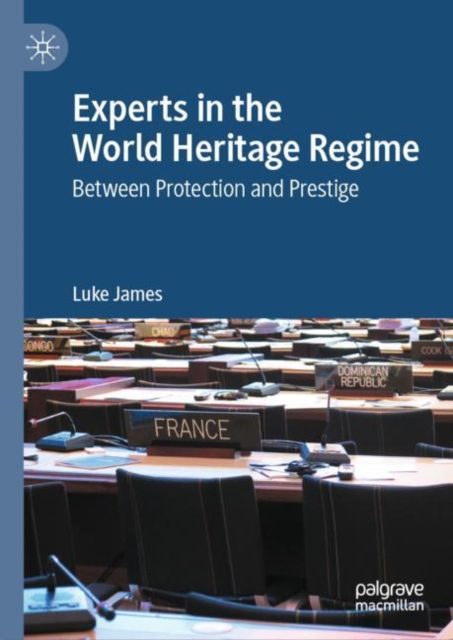Experts in the World Heritage Regime : Between Protection and Prestige, EPUB eBook