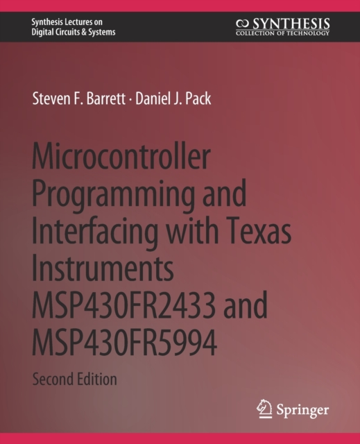 Microcontroller Programming and Interfacing with Texas Instruments MSP430FR2433 and MSP430FR5994 : Part I & II, Paperback / softback Book