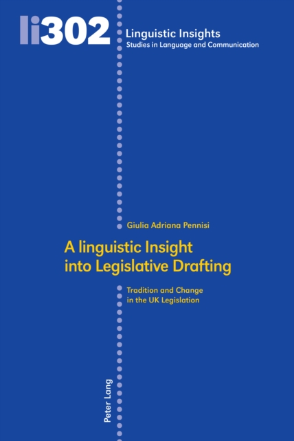A linguistic Insight into Legislative Drafting : Tradition and Change in the UK Legislation, PDF eBook