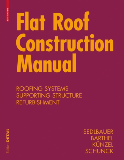 Flat Roof Construction Manual : Materials, Design, Applications, Hardback Book