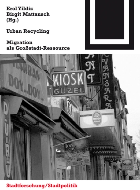 Urban Recycling : Migration als Grostadt-Ressource, PDF eBook