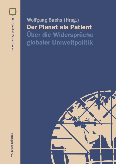 Der Planet als Patient : Uber die Widerspruche globaler Umweltpolitik, PDF eBook