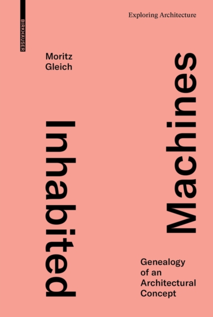 Inhabited Machines : Genealogy of an Architectural Concept, Hardback Book