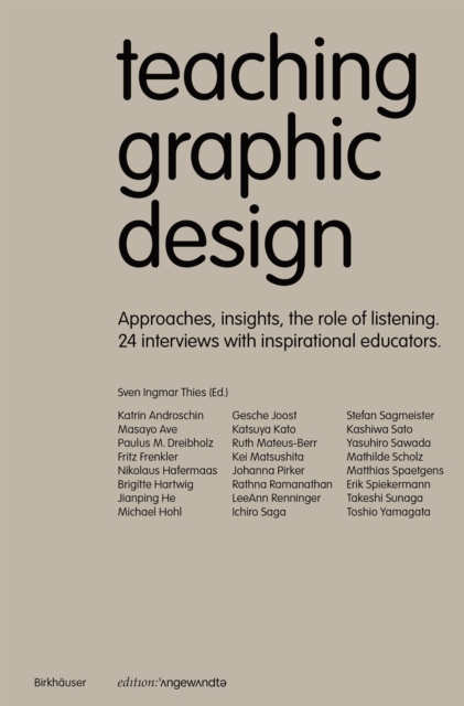 Teaching Graphic Design : Approaches, Insights, the Role of Listening and 24 Interviews with Inspirational Educators, Paperback / softback Book
