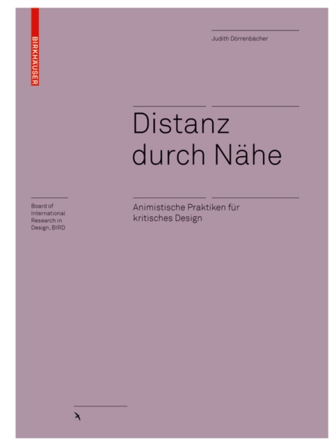 Distanz durch Nahe : Animistische Praktiken fur kritisches Design, PDF eBook