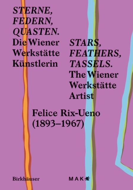 Sterne, Federn, Quasten / Stars, Feathers, Tassels : Die Wiener-Werkstatte-Kunstlerin Felice Rix-Ueno (1893–1967) / The Wiener Werkstatte Artist Felice Rix-Ueno (1893–1967), Paperback / softback Book