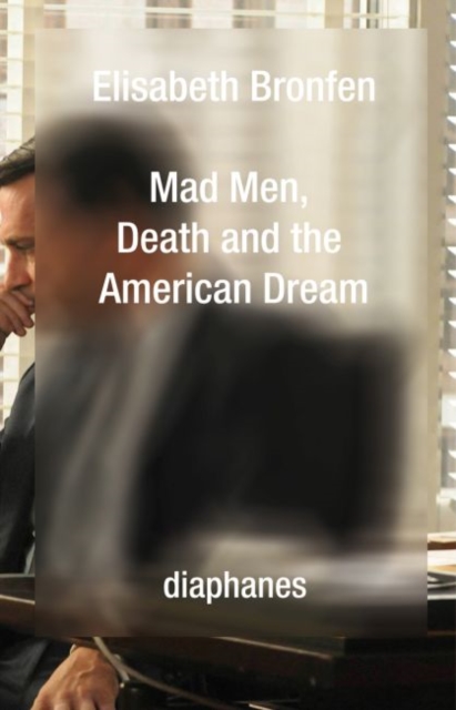 Mad Men, Death and the American Dream, Paperback / softback Book