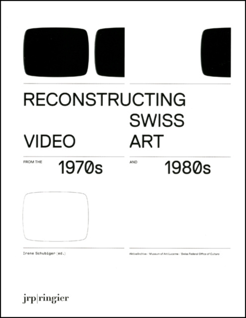 Reconstructing Swiss Video Art : from the 1970s and 1980s, Paperback / softback Book