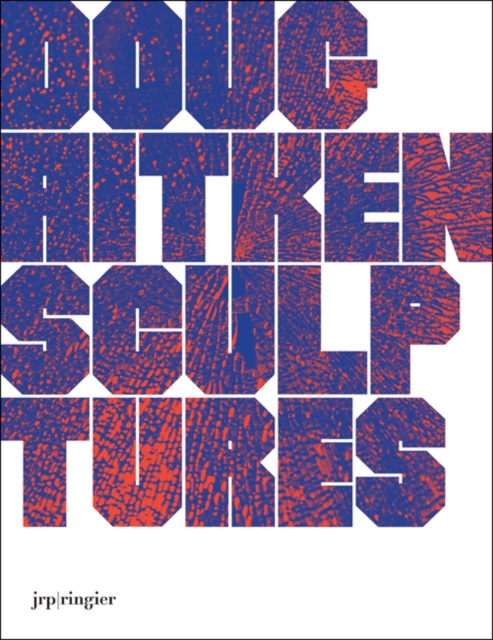 Doug Aitken : Sculptures, Hardback Book