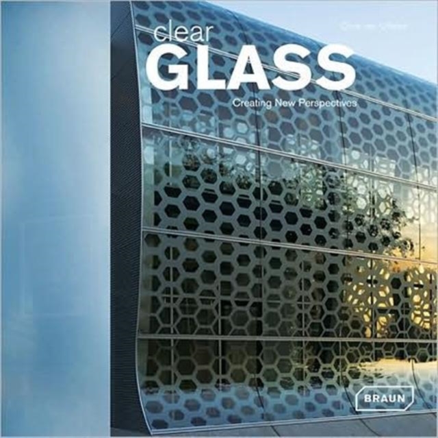 Clear Glass : Creating New Perspectives, Hardback Book