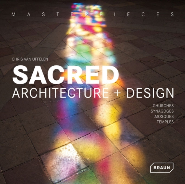 Masterpieces: Sacred Architecture + Design : Churches, Synagogues, Mosques, Hardback Book