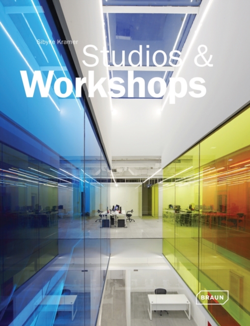 Studios & Workshops : Spaces for Creatives, Hardback Book
