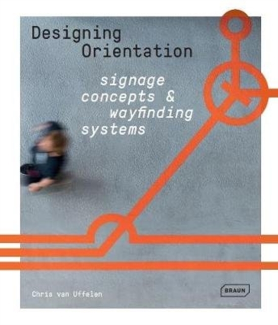 Designing Orientation: Signage Concepts & Wayfinding Systems, Hardback Book