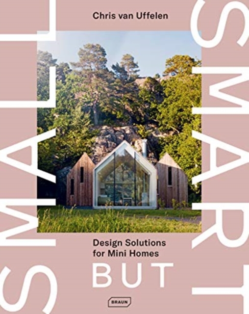 Small but Smart : Design Solutions for Mini Homes, Hardback Book