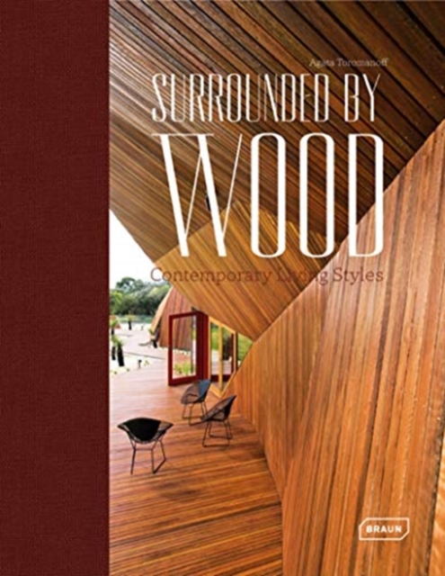 Surrounded by Wood : Contemporary Living Styles, Hardback Book