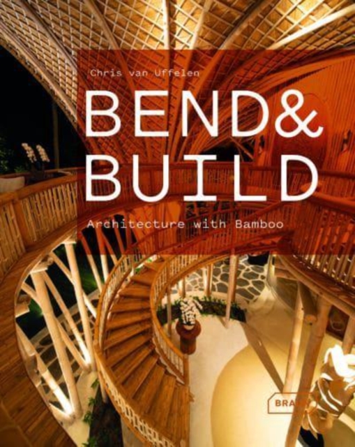 Bend & Build : Architecture with Bamboo, Hardback Book