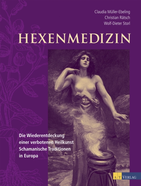 Hexenmedizin : Die Wiederentdeckung einer verbotenen Heilkunst - schamanische Tradition in Europa, EPUB eBook