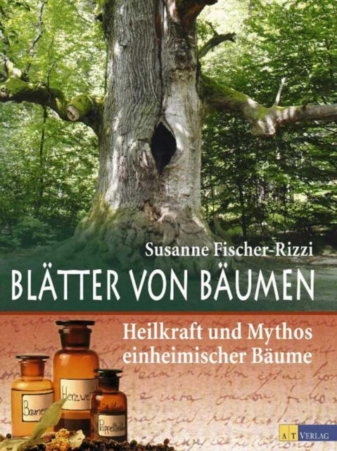 Blatter von Baumen : Heilkraft und Mythos einheimischer Baume, EPUB eBook