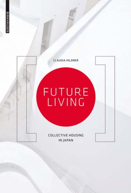 Future Living : Collective Housing in Japan, PDF eBook