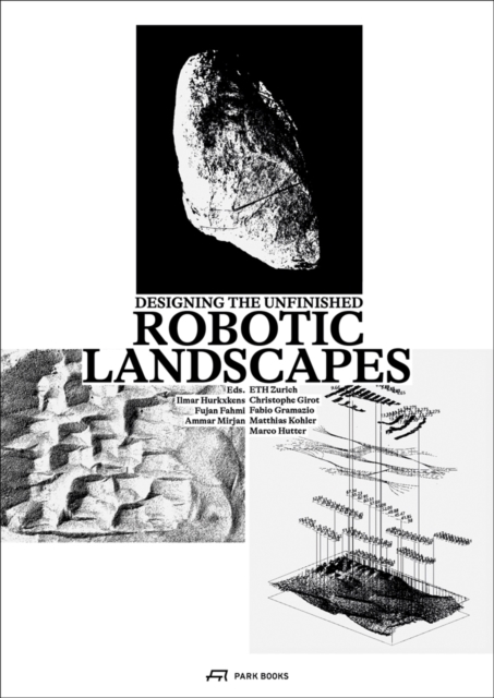 Robotic Landscapes : Designing the Unfinished, Hardback Book