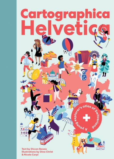 Cartographica Helvetica : A Young Explorer's Atlas of Switzerland, EPUB eBook