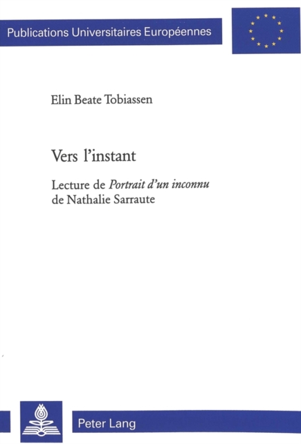 Vers l'Instant : Lecture de Portrait d'Un Inconnu de Nathalie Sarraute, Paperback / softback Book