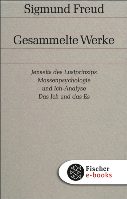 Jenseits des Lustprinzips / Massenpsychologie und Ich-Analyse / Das Ich und das Es : Und andere Werke aus den Jahren 1920-1924, EPUB eBook