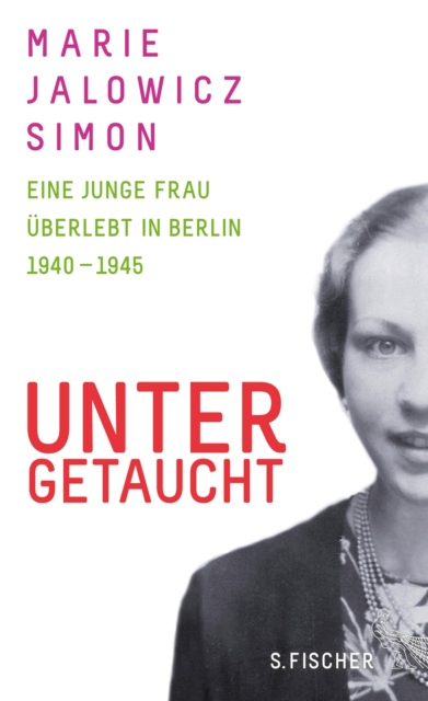 Untergetaucht : Eine junge Frau uberlebt in Berlin 1940 - 1945, EPUB eBook