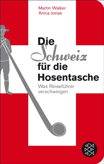 Die Schweiz fur die Hosentasche : Was Reisefuhrer verschweigen, EPUB eBook