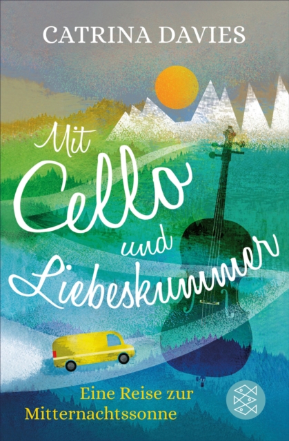 Mit Cello und Liebeskummer : Eine Reise zur Mitternachtssonne, EPUB eBook