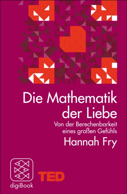 Die Mathematik der Liebe : Von der Berechenbarkeit eines groen Gefuhls. TED Books, EPUB eBook