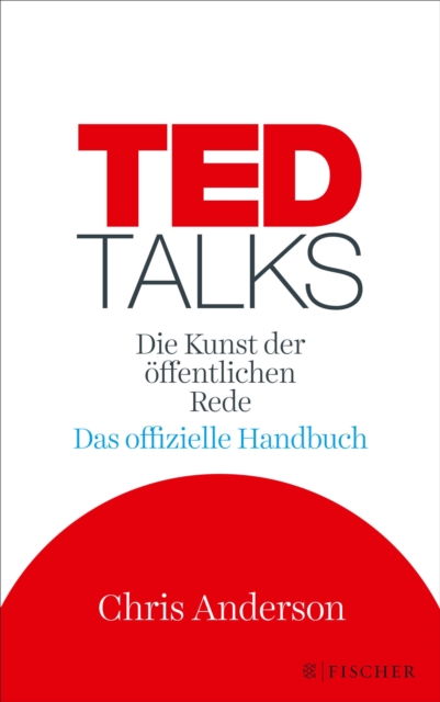 TED Talks : Die Kunst der offentlichen Rede. Das  offizielle Handbuch, EPUB eBook