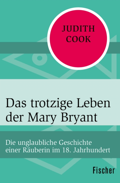 Das trotzige Leben der Mary Bryant : Die unglaubliche Geschichte einer Rauberin im 18. Jahrhundert, EPUB eBook