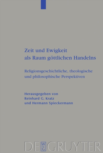 Zeit und Ewigkeit als Raum gottlichen Handelns : Religionsgeschichtliche, theologische und philosophische Perspektiven, PDF eBook
