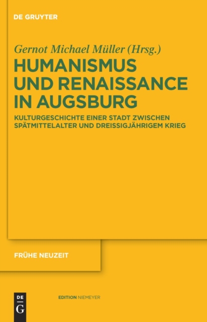 Humanismus und Renaissance in Augsburg : Kulturgeschichte einer Stadt zwischen Spatmittelalter und Dreiigjahrigem Krieg, PDF eBook