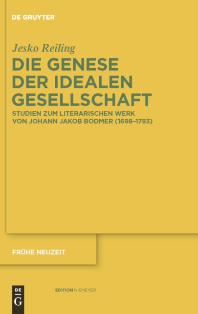 Die Genese der idealen Gesellschaft : Studien zum literarischen Werk von Johann Jakob Bodmer (1698-1783), PDF eBook