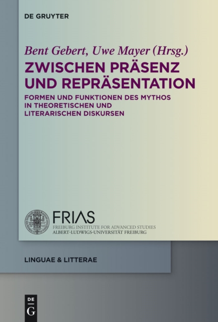 Zwischen Prasenz und Reprasentation : Formen und Funktionen des Mythos in theoretischen und literarischen Diskursen, PDF eBook