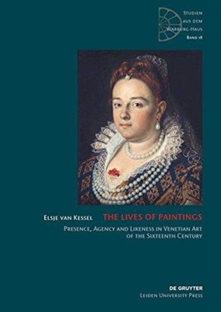 The Lives of Paintings : Presence, Agency and Likeness in Venetian Art of the Sixteenth Century, Hardback Book