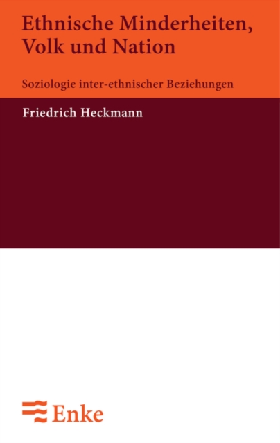 Ethnische Minderheiten, Volk und Nation : Soziologie inter-ethnischer Beziehungen, PDF eBook